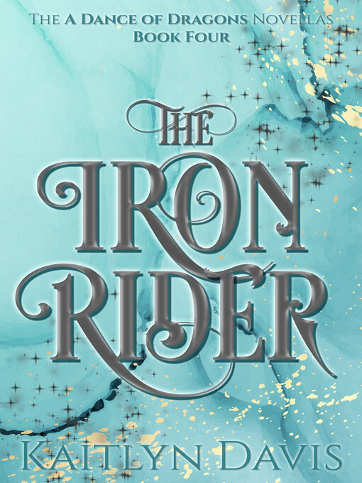 Title details for The Iron Rider (A Dance of Dragons #3.5) by Kaitlyn Davis - Available